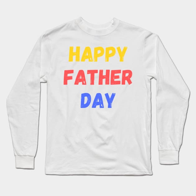 happy father day,gift for dad Long Sleeve T-Shirt by merysam